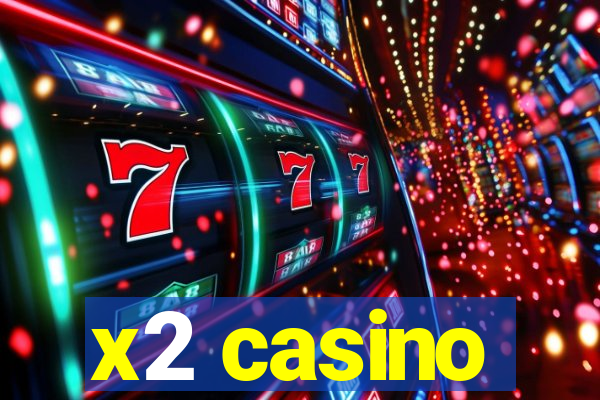 x2 casino